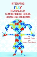 Integrating Play Techniques in Comprehensive Counseling Programs 1623963044 Book Cover