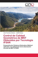 Control de Calidad Geométrica de MNT Obtenidos por Tecnología IFSAR: Perpendicular Distance Estimation Method aplicado a la estimación de la desviación normal de MNT-IFSAR. 3659079332 Book Cover