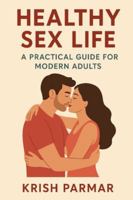 Healthy Sex Life: A Practical Guide for Modern Adults B0G4JSVDTM Book Cover