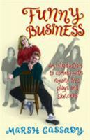 Funny Business: An Introduction to Comedy With Royalty-Free Plays and Sketches 1566080371 Book Cover