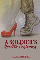 A Soldier's Road to Forgiveness 0578777711 Book Cover
