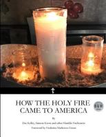 How the Holy Fire Came to America B&W 1978203462 Book Cover