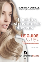 L'art des extensions de cheveux: Le guide ultime pour sublimer vos clientes et vivre de votre passion 2322614238 Book Cover