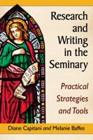 Research and Writing in the Seminary: Practical Strategies and Tools 0786478640 Book Cover