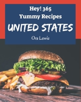 Hey! 365 Yummy United States Recipes: A Yummy United States Cookbook that Novice can Cook B08H4Q4NXT Book Cover