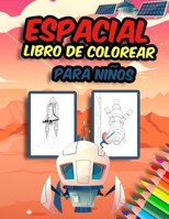 Libro de colorear espacial para niños: Increíbles, divertidas y espaciales páginas para colorear para niños y niñas para colorear y liberar el lado cr B08QRXT6PC Book Cover