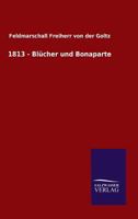 1813 - Blucher Und Bonaparte 3846027057 Book Cover
