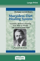 Mucusless Diet Healing System: A Scientific Method of Eating Your Way to Health 1459696247 Book Cover