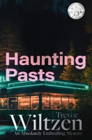 Haunting Pasts: An Absolutely Enthralling Mystery 1777421241 Book Cover