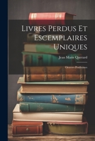 Livres Perdus Et Escemplaires Uniques: Oeuvres Posthumes 1022776274 Book Cover