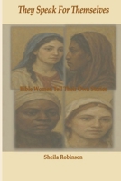 They Speak for Themselves : Bible Women Tell Their Own Stories 1967034354 Book Cover