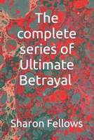 The complete series of Ultimate Betrayal B0BPVWSRDY Book Cover