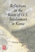Reflections on the Roots of U.S. Involvement in Korea 193714657X Book Cover