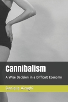 Cannibalism: A Wise Decision in a Difficult Economy 1973543516 Book Cover