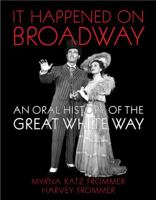 It Happened on Broadway: An Oral History of the Great White Way 0151002800 Book Cover