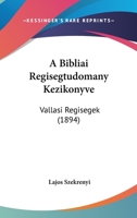 A Bibliai Regisegtudomany Kezikonyve: Vallasi Regisegek (1894) 1160762392 Book Cover