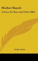 Mother Bunch: A Story for Boys and Girls 0548839743 Book Cover