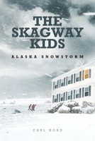 The Skagway Kids: Alaska Snowstorm 1644167786 Book Cover