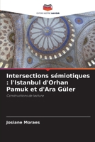 Intersections sémiotiques: l'Istanbul d'Orhan Pamuk et d'Ara Güler (French Edition) 6209436099 Book Cover