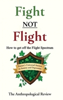 Fight NOT Flight: Nature's Universal Answer to Anxiety and Depression B0F9V8NZV9 Book Cover