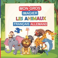 Mon gros imagier les animaux Fran�ais - Allemand B09CHL4M4F Book Cover