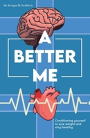 A Better Me: Conditioning yourself to lose weight and stay healthy 9655788199 Book Cover