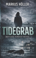 TIDEGRAB: Der Fluss vergisst nichts (German Edition) B0GY3G4QD7 Book Cover