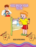 Kids Brush Your Teeth B0BPG7SKWH Book Cover