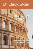 Romans 8 Volume 3: God Is Working Good: Romans 8:18-28 B08FKSHDMT Book Cover