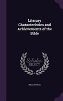 The Literary Characteristics and Achievements of the Bible 1359203133 Book Cover