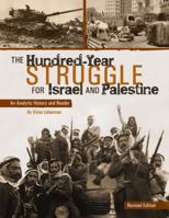 The Hundred-Year Struggle for Israel and Palestine: An Analytic History and Reader (Revised Edition) 1621311287 Book Cover