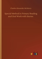 Special Method in Primary Reading and Oral Work with Stories 1502534657 Book Cover