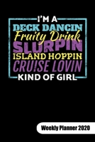 I´m a deck dancin fruity drink slurpin island hoppin cruise lovin kind of girl. Weekly Planner 2020: Cruise Journal as Cruising log, 6x9, Weekly Planner Calendar 2020. 1700113941 Book Cover