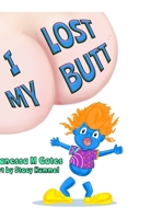 I Lost My Butt 099893125X Book Cover