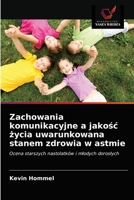 Zachowania komunikacyjne a jakość życia uwarunkowana stanem zdrowia w astmie: Ocena starszych nastolatków i młodych dorosłych 6203349127 Book Cover