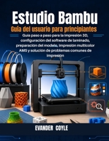 Estudio Bambu Guía del usuario para principiantes (Spanish Edition) B0H4D6WJY8 Book Cover