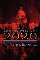 The American Tyranny of 2020 1619043017 Book Cover