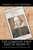The Complete First Part of Henry VI: An Annotated Edition of the Shakespeare Play 1524694592 Book Cover