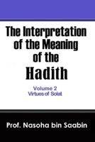 The Interpretation of The Meaning of The Hadith Volume 2 – Virtues of Solat B08VL7MWGL Book Cover