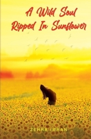 A Wild Soul Ripped in Sunflower 9697491283 Book Cover