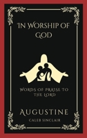 In Worship of God: Words of Praise to the Lord 9358372826 Book Cover