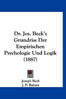 Dr. Jos. Beck's Grundriss Der Empirischen Psychologie Und Logik (1887) 1168406749 Book Cover