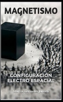 MAGNETISMO: Configuración Electro Espacial. (ZE-N-ER) B0C9SDN979 Book Cover