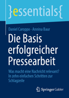 Die Basis erfolgreicher Pressearbeit: Was macht eine Nachricht relevant? In zehn einfachen Schritten zur Schlagzeile (essentials) 3658426268 Book Cover