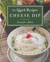 50 Quick Cheese Dip Recipes: Keep Calm and Try Quick Cheese Dip Cookbook B08PJPQYY7 Book Cover