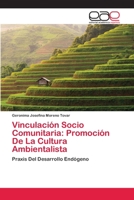 Vinculación Socio Comunitaria: Promoción De La Cultura Ambientalista: Praxis Del Desarrollo Endógeno 620281182X Book Cover