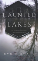 Haunted Lakes: and Their Chilling Ghost Legends and Stories B0C9SDNJLR Book Cover