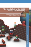 The Rise (& Fall) of the BRICS in the Global Economy : Brazil?Russia?India?China?South Africa: Which BRICS Are Built to Last? 1973473909 Book Cover