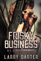 Frisky Business: A Gripping Thriller and Suspense Detective Novel null Book Cover