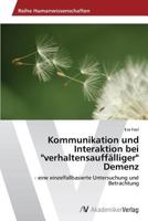 Kommunikation Und Interaktion Bei "Verhaltensauffalliger" Demenz 3639676467 Book Cover